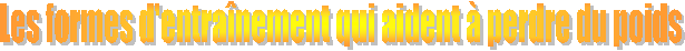 Les formes d'entra�nement qui aident � perdre du poids